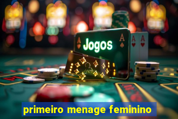 primeiro menage feminino